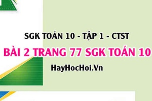 Giải bài 2 trang 77 Toán 10 Chân trời sáng tạo (SGK Tập 1)